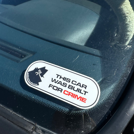 THIS CAR WAS BUILT FOR CRIME STICKER