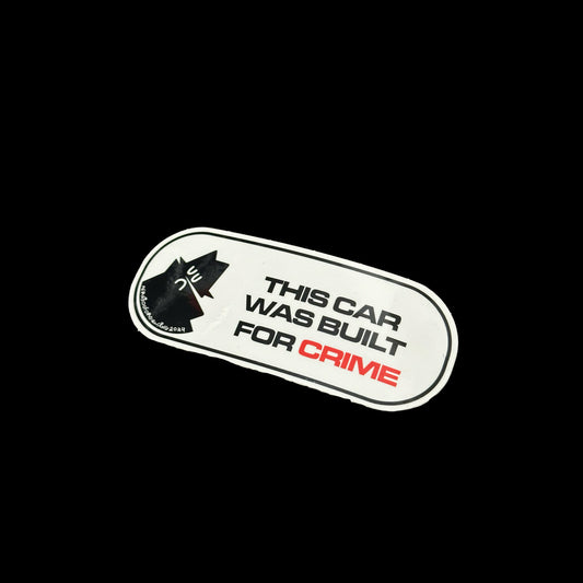 THIS CAR WAS BUILT FOR CRIME STICKER