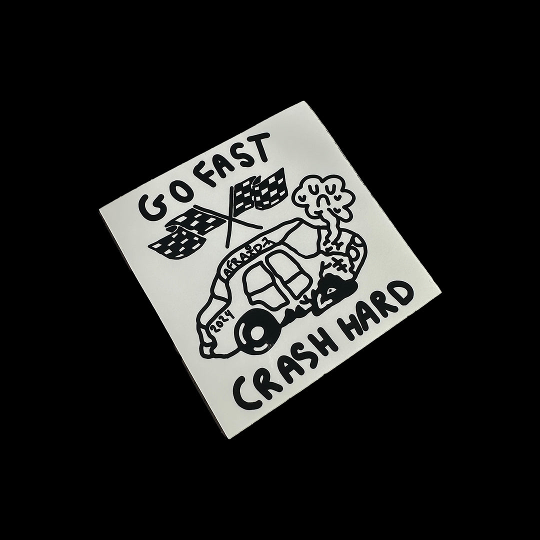 GO FAST . CRASH HARD STICKER